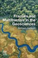 Fractals and Multifractals in the Geosciences di Behnam Sadeghi edito da ELSEVIER