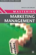 Mastering Marketing Management di #Cartwright,  Roger I. edito da Palgrave Macmillan