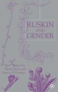 Ruskin And Gender di Dinah Birch, Francis O'Gorman edito da Palgrave Macmillan