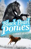Black Pearl Ponies: Ghost Horse di Jenny Oldfield edito da Hachette Children's Group