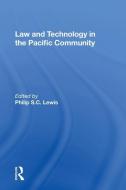 Law And Technology In The Pacific Community di Philip S.C. Lewis edito da Taylor & Francis Ltd