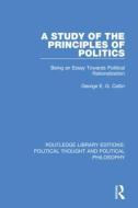 A Study Of The Principles Of Politics di George E. G. Catlin edito da Taylor & Francis Ltd
