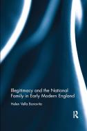 Illegitimacy And The National Family In Early Modern England di Helen Vella Bonavita edito da Taylor & Francis Ltd