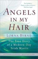 Angels in My Hair di Lorna Byrne edito da THREE RIVERS PR
