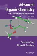 Advanced Organic Chemistry Part A: Structure and Mechanisms di Francis A. Carey, Richard J. Sundberg edito da SPRINGER PG