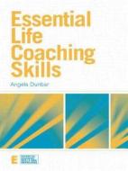 Essential Life Coaching Skills di Angela (Managing Director Dunbar edito da Taylor & Francis Ltd