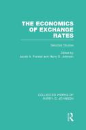 The Economics of Exchange Rates (Collected Works of Harry Johnson): Selected Studies di Harry Johnson edito da ROUTLEDGE