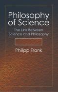 Philosophy of Science: The Link Between Science and Philosophy di Philipp Frank edito da DOVER PUBN INC