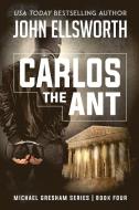 Carlos the Ant di John Ellsworth edito da John Ellsworth Author LLC
