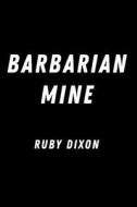 Barbarian Mine di Ruby Dixon edito da Bantam Doubleday Dell Publishing Group Inc