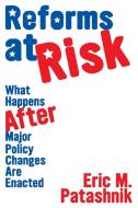 Reforms at Risk di Eric Patashnik edito da Princeton University Press