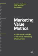 Marketing Value Metrics di Malcolm McDonald, Peter Mouncey, Stan Maklan edito da Kogan Page