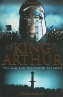 A Brief History of King Arthur di Mike Ashley edito da Running Press Book Publishers