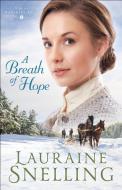 A Breath of Hope di Lauraine Snelling edito da Baker Publishing Group
