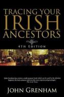 Tracing Your Irish Ancestors: The Complete Guide di John Grenham edito da Genealogical Publishing Company