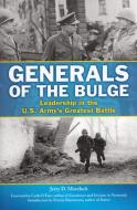 Generals of the Bulge: Leadership in the U.S. Army's Greatest Battle di Jerry D. Morelock edito da STACKPOLE CO