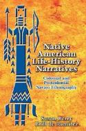Native American Life-history Narratives di Susan Berry Brill De Ramrez edito da University of New Mexico Press