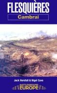 Flesquieres - Cambrai di Jack Horsfall, Nigel Cave edito da Pen & Sword Books Ltd
