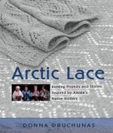 Arctic Lace di Donna Druchunas edito da Nomad Press