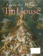 Tin House: Fantastic Women di Aimee Bender, Judy Budnitz, Sarah Shun-Lien Bynum edito da Tin House Books