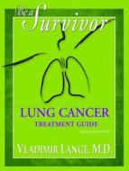 Be A Survivor Lung Cancer Treatment Guide di Vladimir Lange edito da Lange Productions