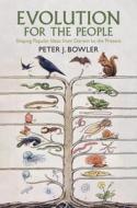 Evolution For The People di Peter Bowler edito da Cambridge University Press
