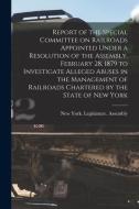 REPORT OF THE SPECIAL COMMITTEE ON RAILR di NEW YORK STATE . LE edito da LIGHTNING SOURCE UK LTD