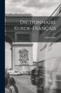 Dictionnaire Kurde-Français di Auguste Jaba edito da LEGARE STREET PR