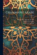 Grammaire Arabe; Volume 2 di Louis Machuel edito da LEGARE STREET PR