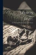 Lexicon: Ex Tribus Codicibus Manuscriptis Nunc Primum; Volume 1 di Joannes Zonaras edito da LEGARE STREET PR
