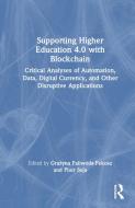 Supporting Higher Education 4.0 With Blockchain edito da Taylor & Francis Ltd