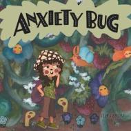 Anxiety Bug di Elly Gilmore edito da FriesenPress