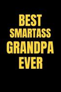 Best Smartass Grandpa Ever: Ruled Blank Funny Notebook Cover, Family Gifts. di Ever Be Star edito da INDEPENDENTLY PUBLISHED