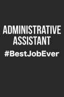 Administrative Assistant Best Job Ever: Notebook, Ruled, Funny Office Writing Notebook, Journal for Work, Daily Diary, P di Purr Corp Publishing edito da INDEPENDENTLY PUBLISHED