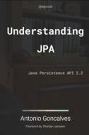 UNDERSTANDING JPA 2.2: JAVA PERSISTENCE di ANTONIO GONCALVES edito da LIGHTNING SOURCE UK LTD