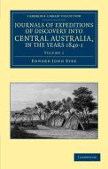 Journals of Expeditions of Discovery Into Central Australia, and Overland from Adelaide to King George's Sound, in the Y di Edward John Eyre edito da Cambridge University Press