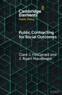 Public Contracting for Social Outcomes di Claire Fitzgerald, James Ruairi Macdonald edito da Cambridge University Press