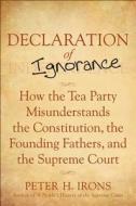 The Declaration Of Ignorance di Peter Irons edito da John Wiley & Sons Inc