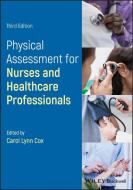 Physical Assessment for Nurses and Healthcare Professionals di Carol L. Cox edito da John Wiley and Sons Ltd