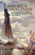 America Imagined di Axel Korner, Nicola Miller, Adam I. P. Smith edito da Palgrave Macmillan