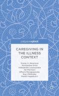 Caregiving in the Illness Context di Tracey A. Revenson, Konstadina Griva, Aleksandra Luszczynska, Val Morrison, Efharis Panagopoulou, Noa Vilchinsky, Hagedo edito da Palgrave Macmillan