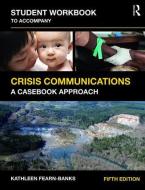 Student Workbook to Accompany Crisis Communications di Kathleen Fearn-Banks edito da Taylor & Francis Ltd