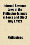Internal Revenue Laws Of The Philippine di Philippines edito da General Books