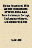 Places Associated With William Shakespea di Books Llc edito da Books LLC, Wiki Series