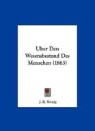 Uber Den Wesensbestand Des Menschen (1863) di J. B. Wenig edito da Kessinger Publishing