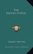 The Hidden Portal di Garnet Weston edito da Kessinger Publishing