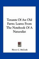 Tenants of an Old Farm: Leaves from the Notebook of a Naturalist di Henry C. McCook edito da Kessinger Publishing