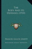 The Body and Its Defenses (1910) di Frances Gulick Jewett edito da Kessinger Publishing