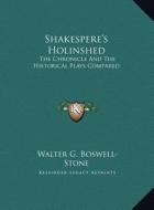 Shakespere's Holinshed: The Chronicle and the Historical Plays Compared di Walter G. Boswell-Stone edito da Kessinger Publishing