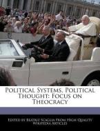 Political Systems, Political Thought: Focus on Theocracy di Beatriz Scaglia edito da WEBSTER S DIGITAL SERV S